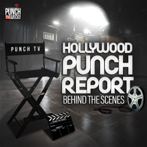 Hollywood Punch Report Behind the Scenes