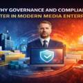 Why Governance and Compliance Matter in Modern Media Enterprises in 2026