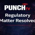 Punch TV Studios: Regulatory Matter Resolution and Current Status 2026